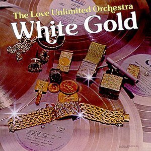 LOVE UNLIMITED ORCHESTRA/WHITE GOLD