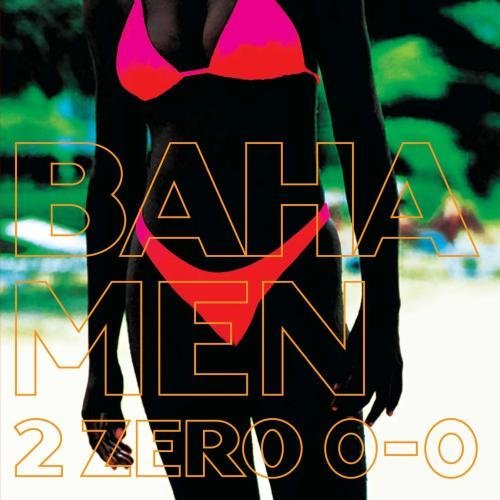 Baha Men/2 Zero 0-0