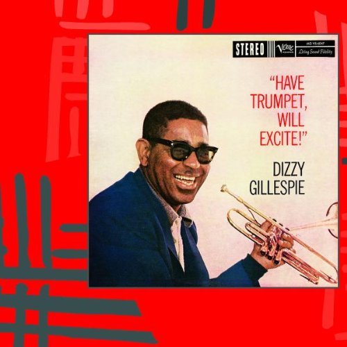 Dizzy Gillespie Have Trumpet Will Excite! Verve Master Edition 