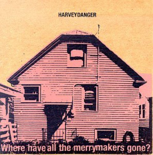 Harvey Danger/Where Have All The Merrymakers