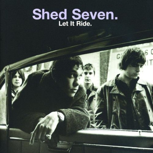 SHED SEVEN/LET IT RIDE