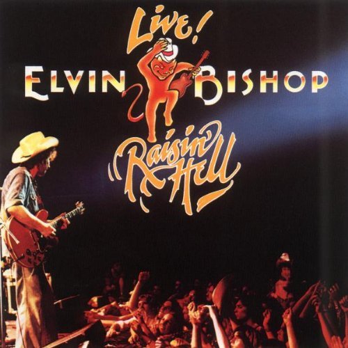 Elvin Bishop Raisin' Hell 
