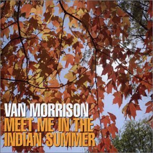 Van Morrison/Meet Me In The Indian Summer