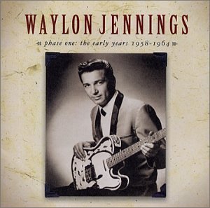 Waylon Jennings Phase One Early Years 1958 64 