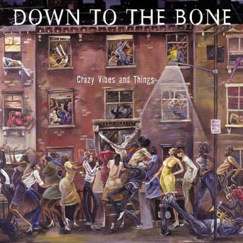 Down To The Bone/Crazy Vibes & Things
