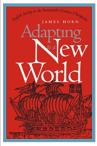 James Horn Adapting To A New World English Society In The Seventeenth Century Chesap 
