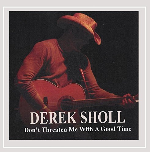 Derek Sholl/Don'T Threaten Me With A Good