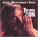 James Montgomery Band Oven Is On 