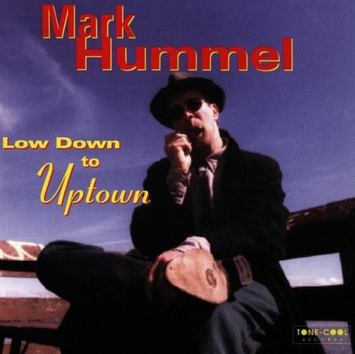 Mark Hummel/Low Down To Uptown
