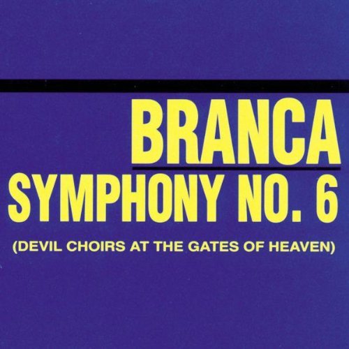 Glenn Branca/Symphony No. 6