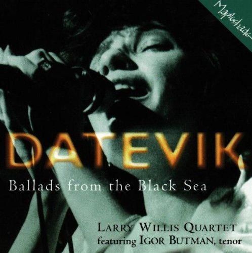 Datevic With The Larry Willis/Ballads From The Black Sea
