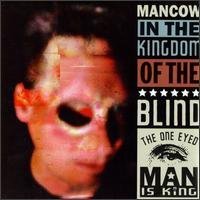Mancow/One Eyed Man Is King