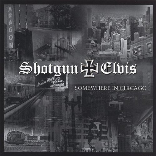 Shotgun Elvis/Somewhere In Chicago