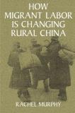Rachel Murphy How Migrant Labor Is Changing Rural China 