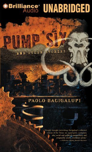 Paolo Bacigalupi/Pump Six
