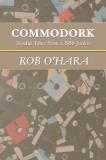 Rob O'hara Commodork Sordid Tales From A Bbs Junkie 