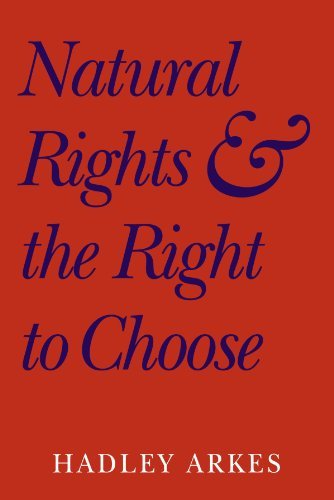 Hadley Arkes Natural Rights And The Right To Choose 