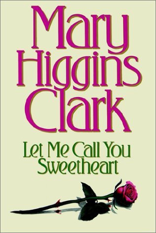 Mary Higgins Clark/Let Me Call You Sweetheart@Large Print