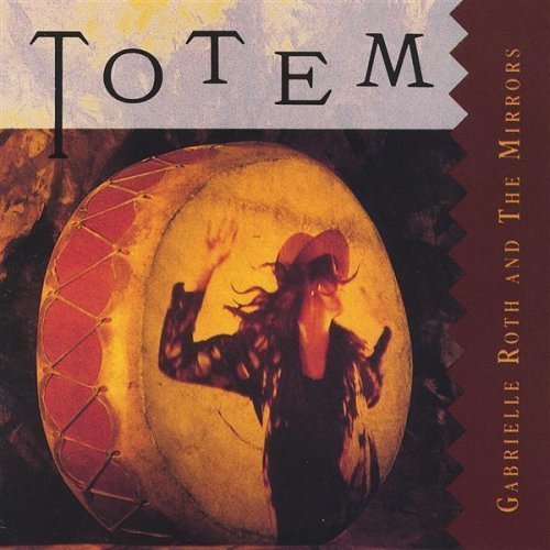 ROTH,GABRIELLE & MIRRORS/TOTEM