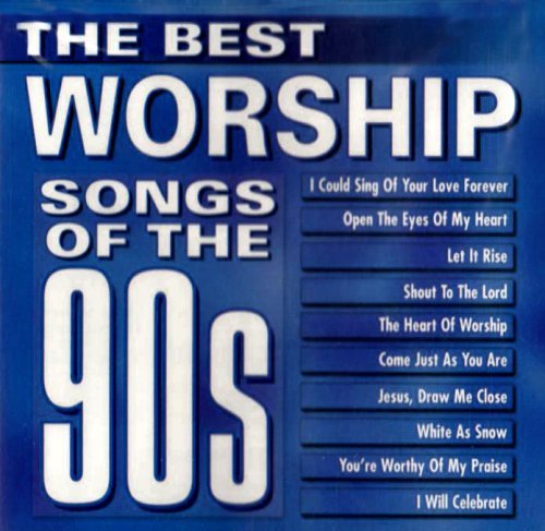 Best Worship Songs Of The 90's Best Worship Songs Of The 90's 