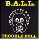 B.A.L.L./Trouble Doll