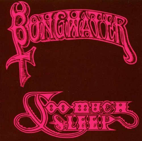 Bongwater/Too Much Sleep