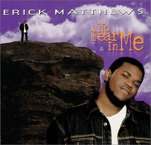 Erick Matthews/No Fear In Me