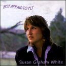 Not Afraid To Fly/Susan Graham White