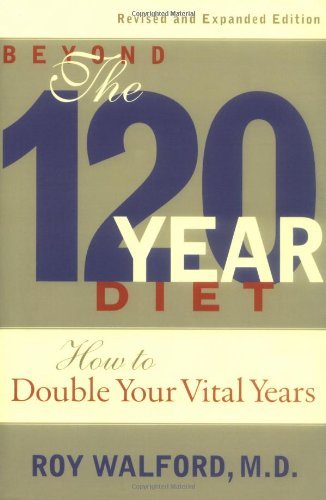Roy L. Walford/Beyond the 120-Year Diet@ How to Double Your Vital Years@0002 EDITION;Revised and Exp