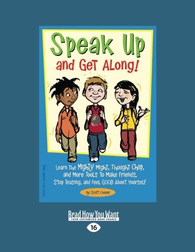Scott Cooper/Speak Up and Get Along!@ Learn the Mighty Might, Thought Chop, and More To@0016 EDITION;LARGE PRINT