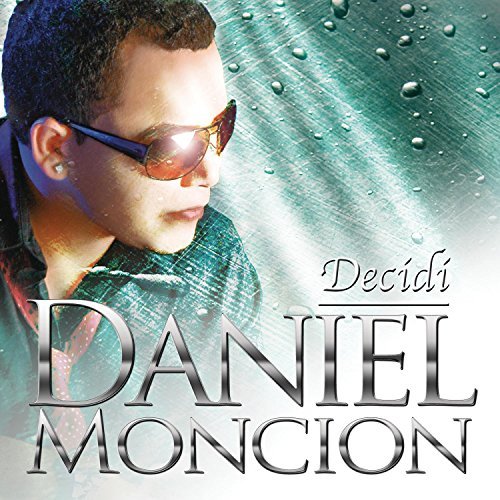 Daniel Moncion Decidi 