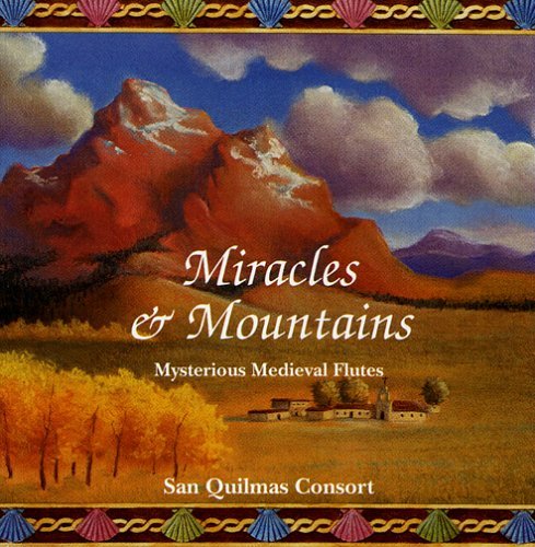 San Quilmas Consort/Miracles & Mountains