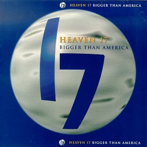 Heaven 17/Bigger Than America@Import-Eu