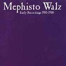 Mephisto Walz/Early Recordings