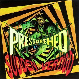 Pressurehed/Sudden Vertigo