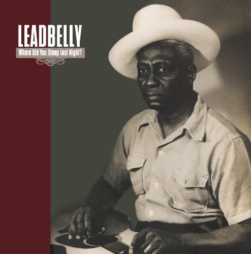 Leadbelly/Where Did You Sleep Last Night