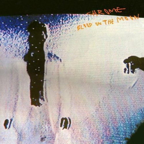 Chrome/Blood On The Moon
