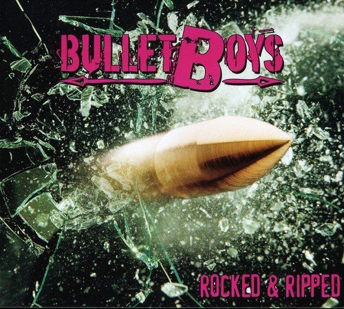 Bullet Boys/Rocked & Ripped