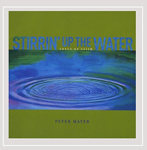 Peter Mayer/Stirrin' Up The Water