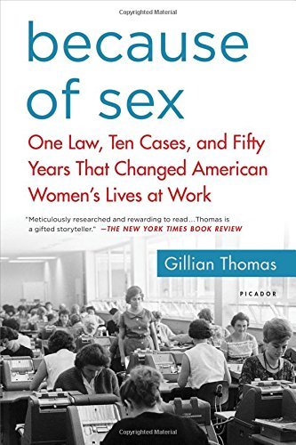 Gillian Thomas/Because of Sex@ One Law, Ten Cases, and Fifty Years That Changed