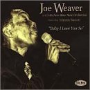 Joe & His New Blue Note Weaver/Baby I Love You So