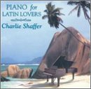 Charlie Shaffer Piano For Latin Lovers 