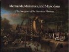 William T. Alderson Mermaids Mummies And Mastodons The Emergence Of The American Museum 