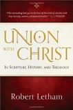 Robert W. A Union With Christ In Scripture History And Theology 