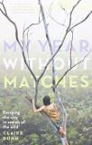 Claire Dunn My Year Without Matches Escaping The City In Search Of The Wild 