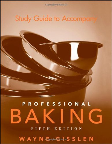Wayne Gisslen Study Guide To Accompany Professional Baking 0005 Edition; 