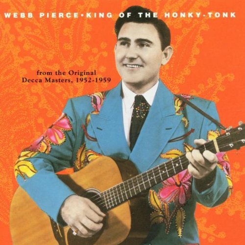 Webb Pierce/King Of The Honky Tonk