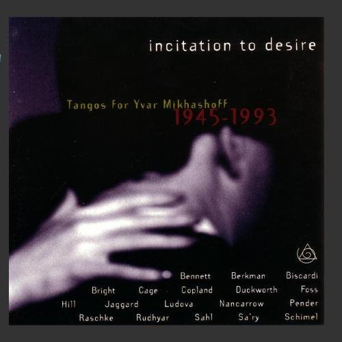 Yvar Mikhashoff/Incitation To Desire@Mikhashoff (Pno)