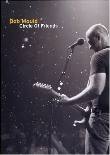 Bob Mould/Circle Of Friends: Live At The@Nr