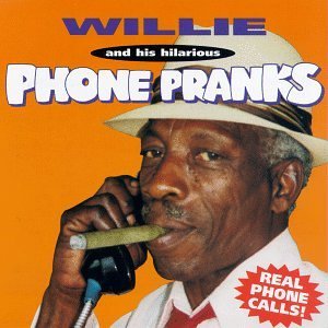 Willie P Richarson/Willie's Phone Pranks